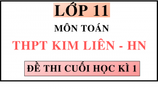 ĐỀ THI CUÓI HỌC KÌ 1 - MÔN TOÁN - THPT KIM LIÊN - HN